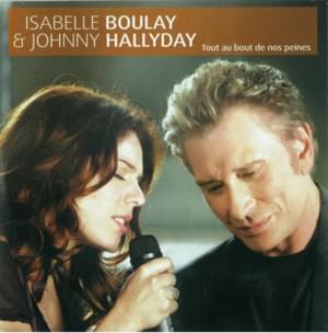 Tout au bout de nos peines - Isabelle Boulay (Ft. Johnny Hallyday)