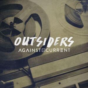 Outsiders - Against The Current