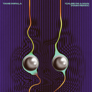 ’Cause I’m A Man (HAIM Remix) - Tame Impala