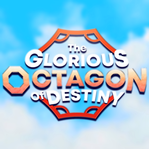 The Glorious Octagon of Destiny - OctagonCollaboration (Ft. ​beat_shobon, CH FR, Crash, Dpritch, Euphemism for Magic, GramBam36, Harkiadel, Jack Black, KinkyOats, Kontchalowski, KP_CFTSZ, LENNOZ, Lewdachris, Lil TerRio, MajorMilk, MarlonVids, Menorah on F