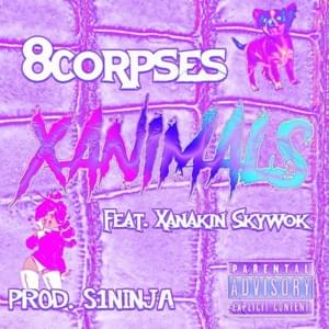 Xanimals - 8corpses (Ft. XANAKIN SKYWOK)