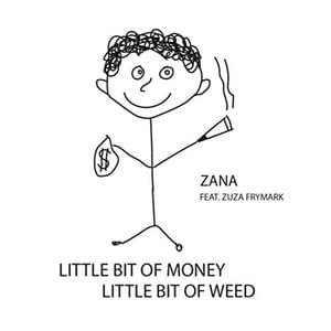 Little Bit of Money, Little Bit of Weed - Zana (Ft. ZUZA (POL))