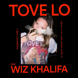 Influence (TM88 – Taylor Gang Remix) - Tove Lo (Ft. Wiz Khalifa)