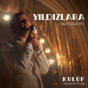 Yıldızlara (Kulüp Orijinal Dizi Müziği) - Salih Bademci