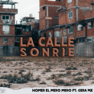 La Calle Sonríe - Homer el Mero Mero & Gera MX