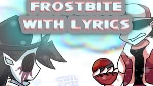 Frostbite WITH LYRICS - KennyTheLyr1c1st