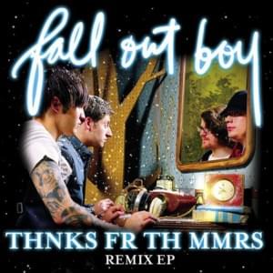 Thnks Fr Th Mmrs (The Lindbergh Palace Radio Edit) - Fall Out Boy