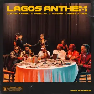 Lagos Anthem Remix - Zlatan (Ft. Frescool, Kabex, Oberz, Oladips & Trod)