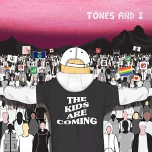 The Kids Are Coming - Tones and I