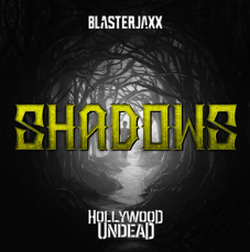 Shadows - Blasterjaxx & Hollywood Undead