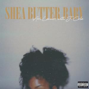 Shea Butter Baby - Ari Lennox & J. Cole