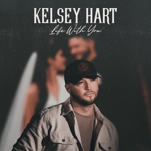 Life With You - Kelsey Hart