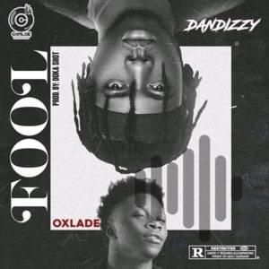 Fool - Dandizzy (Ft. Oxlade)