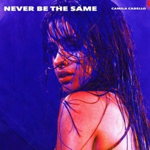 Camila Cabello - Never Be The Same (Traduction Française) - Lyrxo traductions françaises