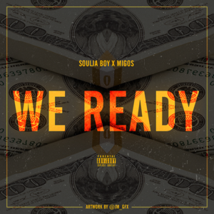 We Ready (Remix) - Soulja Boy (Ft. Migos)