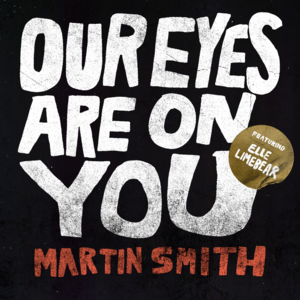 Our Eyes Are On You (Radio Edit) - Martin Smith (Ft. Elle Limebear)