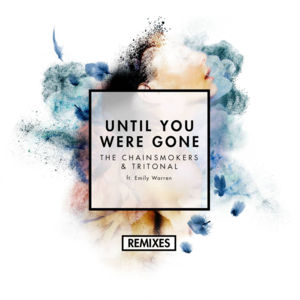 Until You Were Gone (Reez Remix) - The Chainsmokers & Tritonal (Ft. Emily Warren)