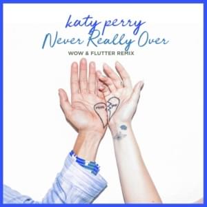 Never Really Over (Wow & Flutter Remix) - Katy Perry