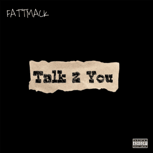 Talk 2 You - FattMack