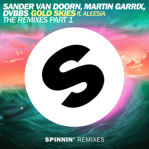 Gold Skies (DubVision Remix) - Sander van Doorn, Martin Garrix & DVBBS (Ft. Aleesia)