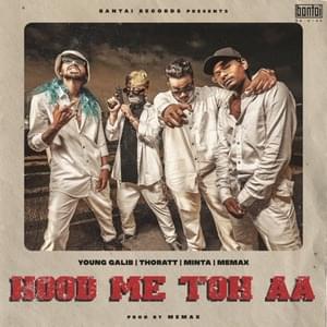 Hood Me Toh Aa - YOUNG GALIB, Thoratt, Minta & MEMAX (Ft. MEMAX, Minta, Thoratt & Young Galib)