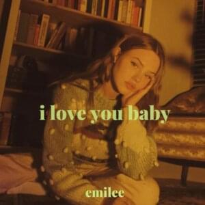 ​i love you baby - Emilee