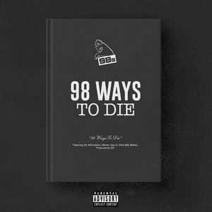 98 Ways To Die - 98s, Kay-O & V9 (Ft. AlChubbino, Billy Billions, Hitman (Holly Street) & DA (Holly Street))