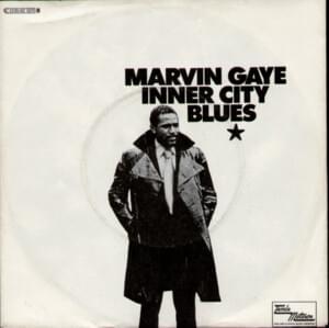 Inner City Blues (Make Me Wanna Holler) - Marvin Gaye