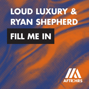 Fill Me In - Loud Luxury & Ryan Shepherd