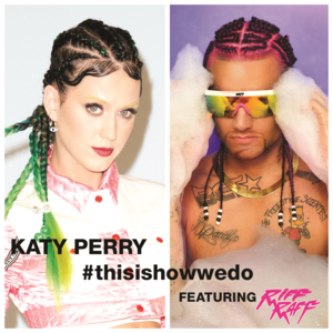 This Is How We Do (Remix) - Katy Perry (Ft. RiFF RAFF)