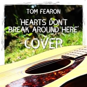 Hearts Don’t Break Around Here - Tom Fearon