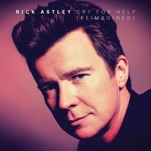 Cry For Help (Reimagined) - Rick Astley