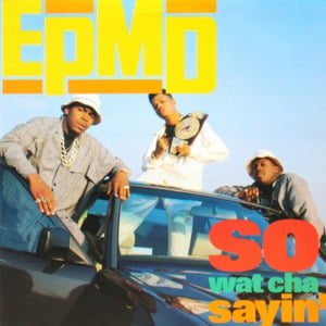 So Wat Cha Sayin’ - EPMD