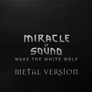 Wake the White Wolf (Metal Version) - Miracle of Sound