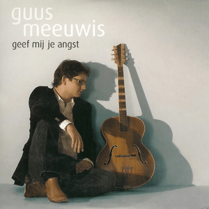 Geef Mij Je Angst - Guus Meeuwis