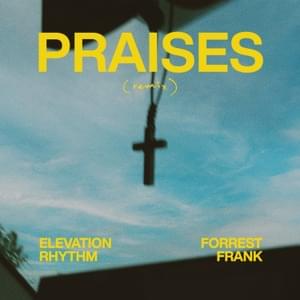 PRAISES (remix) - ELEVATION RHYTHM (Ft. Forrest Frank)