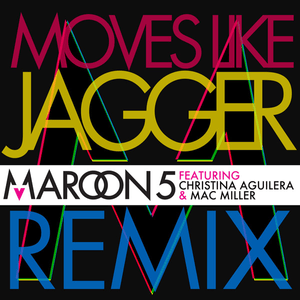 Moves Like Jagger (Remix) - Maroon 5 (Ft. Christina Aguilera & Mac Miller)