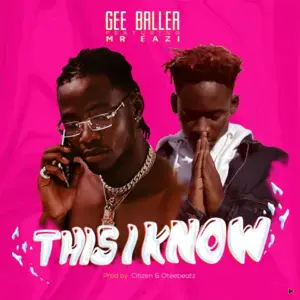 This I Know - Gee Baller (Ft. Mr Eazi)