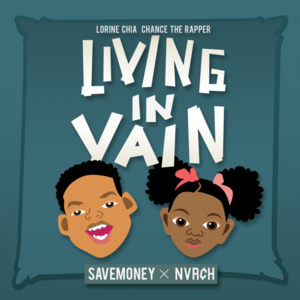 Living in Vain - Lorine Chia (Ft. Chance the Rapper)