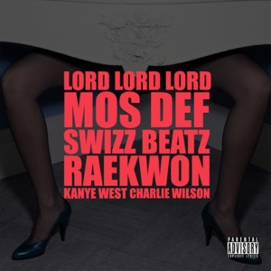 Lord Lord Lord - Kanye West (Ft. Charlie Wilson, Raekwon, Swizz Beatz & Yasiin Bey)