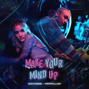 Make Your Mind Up - Zom Marie & Maximillian