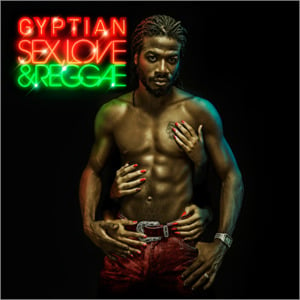 Sex, Love, and Reggae - Gyptian (Ft. Angela Hunte & Bunji Garlin)