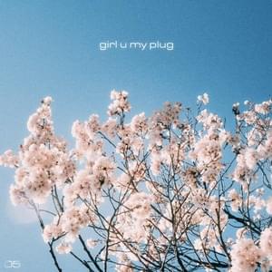 Girl U My Plug - ​charlieonnafriday