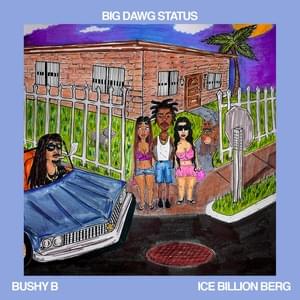 Big Dawg Status - Bushy B (Ft. Ice Billion Berg)