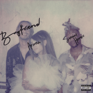 Boyfriend - Ariana Grande & Social House