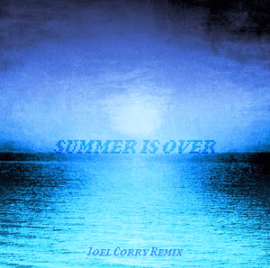 Summer is Over (Joel Corry Remix) - KSI