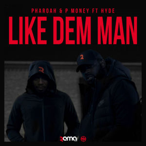 Like Dem Man - Pharoah (Ft. P Money)