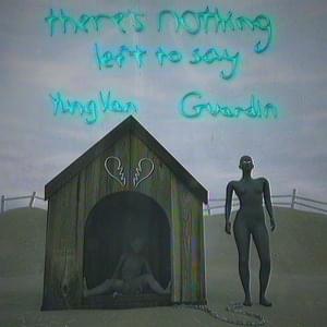 ​there’s nothing left to say - ​​yung van, guardin & HKFiftyOne