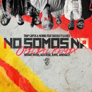 No Somos Ná (Remix) - Trap Capos & Noriel (Ft. Alex Rose, Amenazzy, Bryant Myers, Gigolo Y La Exce & Juhn)