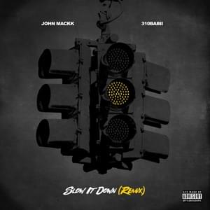 Slow It Down (Remix) - John Mackk & 310Babii